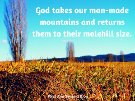 god-takes-our-man-made-mountains-and-returns-them-to-their-molehill-size