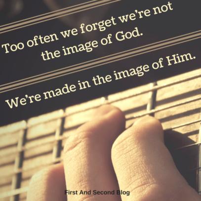 too-often-we-forget-were-not-the-image-of-god-made-in-the-image-of