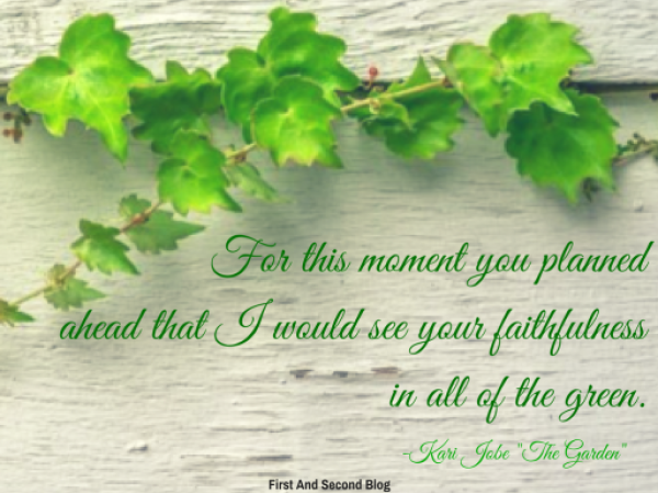 for-this-moment-you-planned-ahead-that-i-would-see-your-faithfulness-in-all-of-the-green
